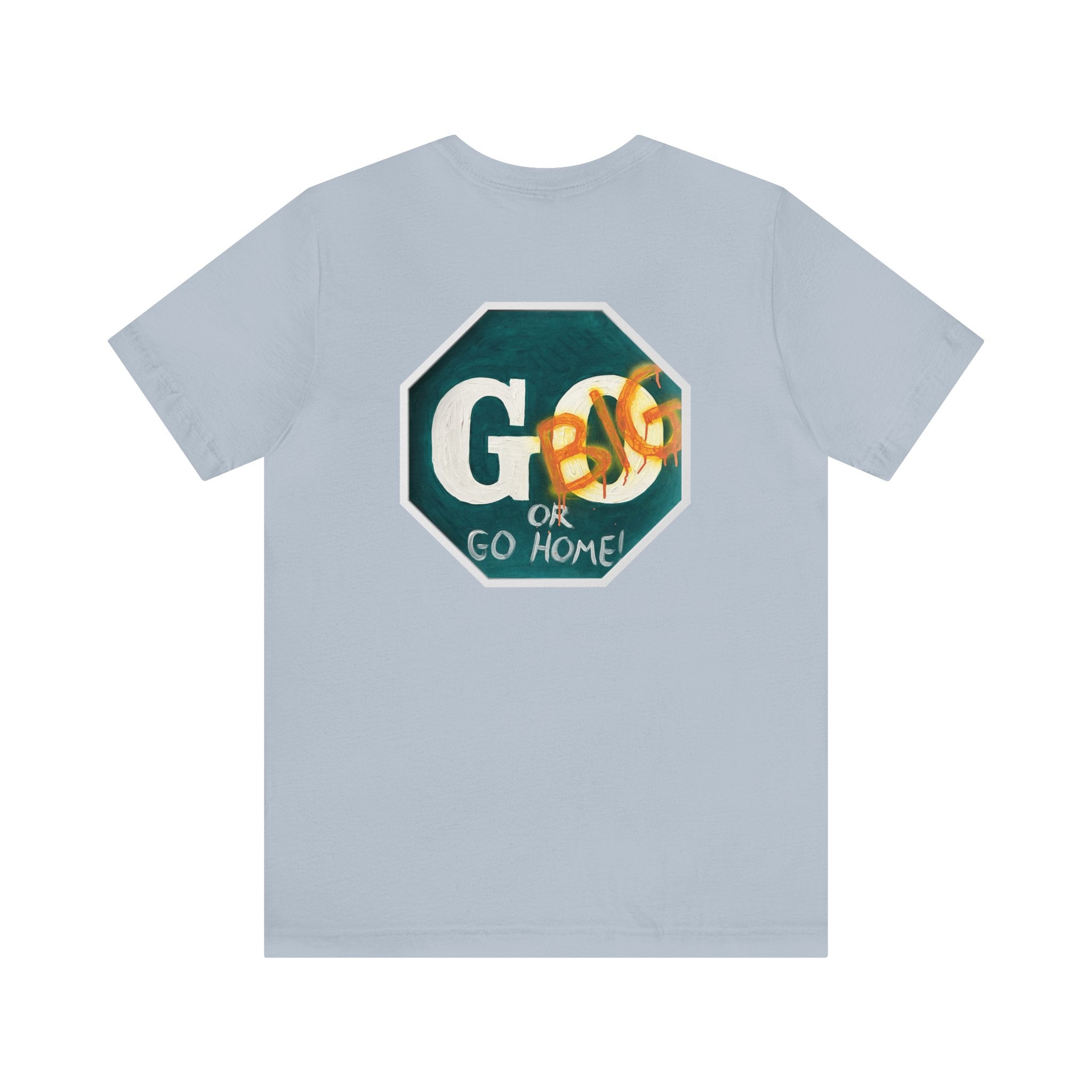 Go big-  of Unisex Jersey Short Sleeve Tee