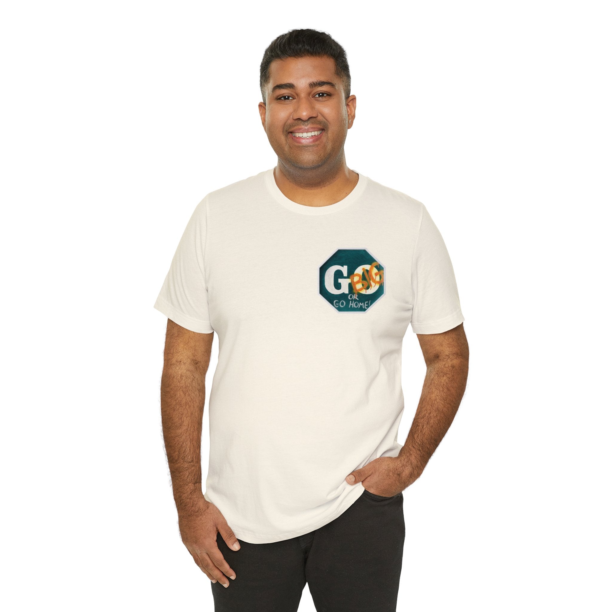 Go big-  of Unisex Jersey Short Sleeve Tee