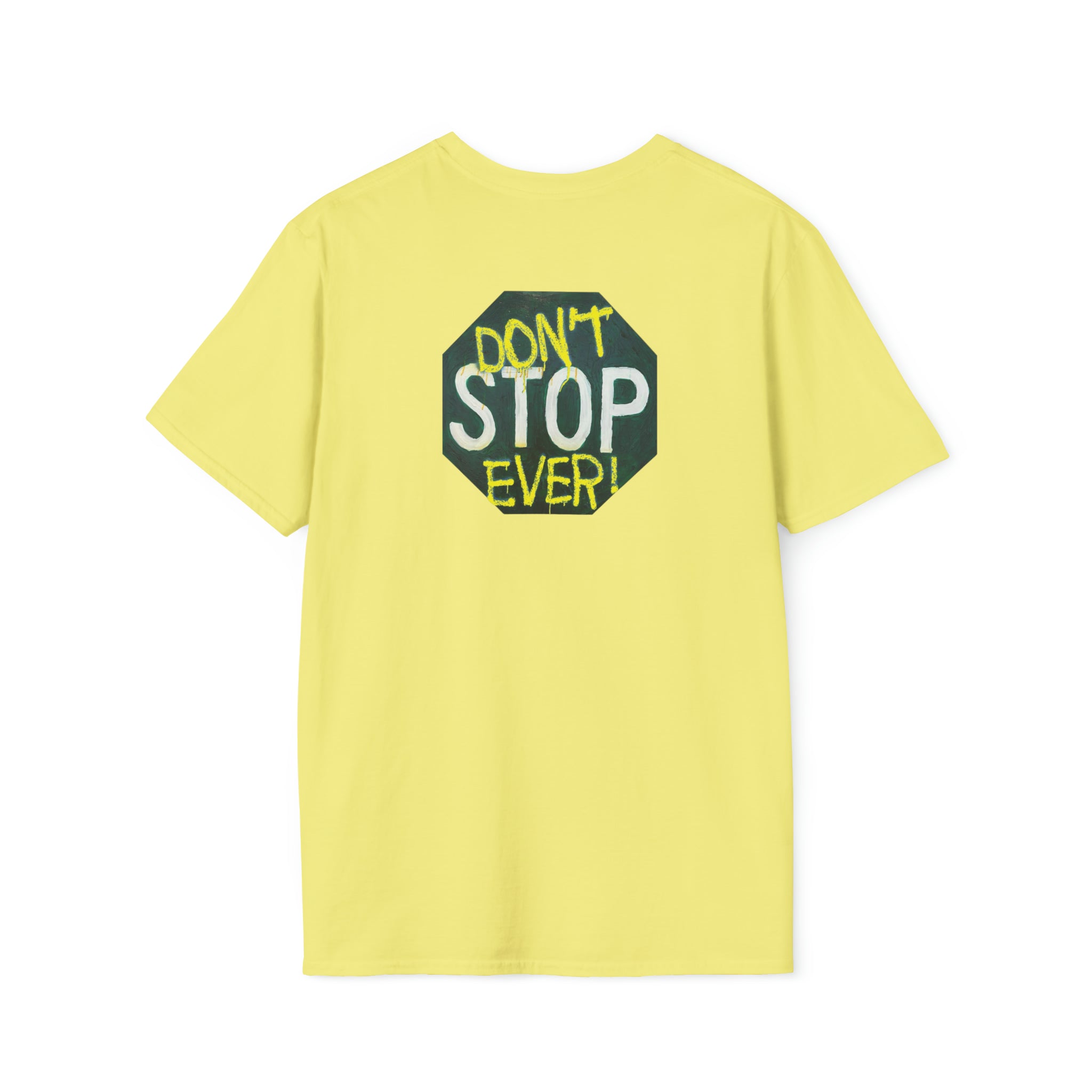 Don't stop- Unisex Softstyle T-Shirt