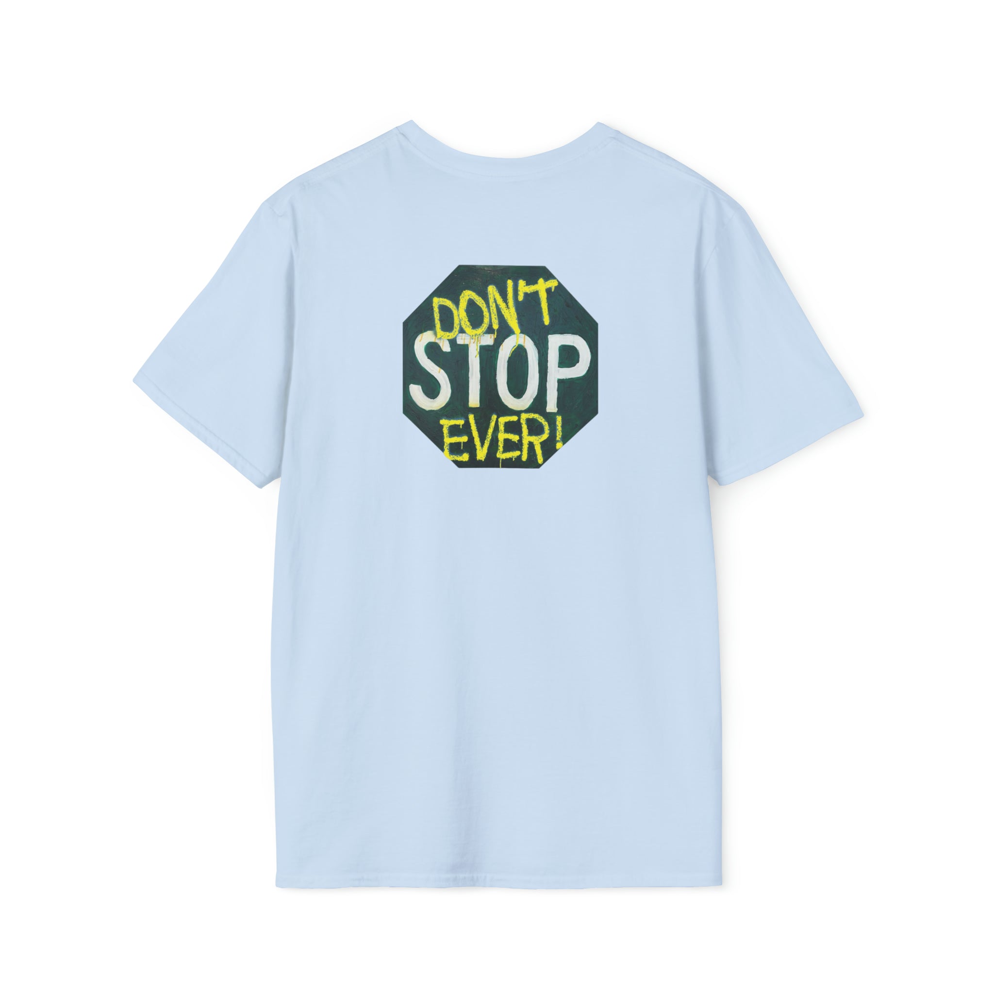 Don't stop- Unisex Softstyle T-Shirt