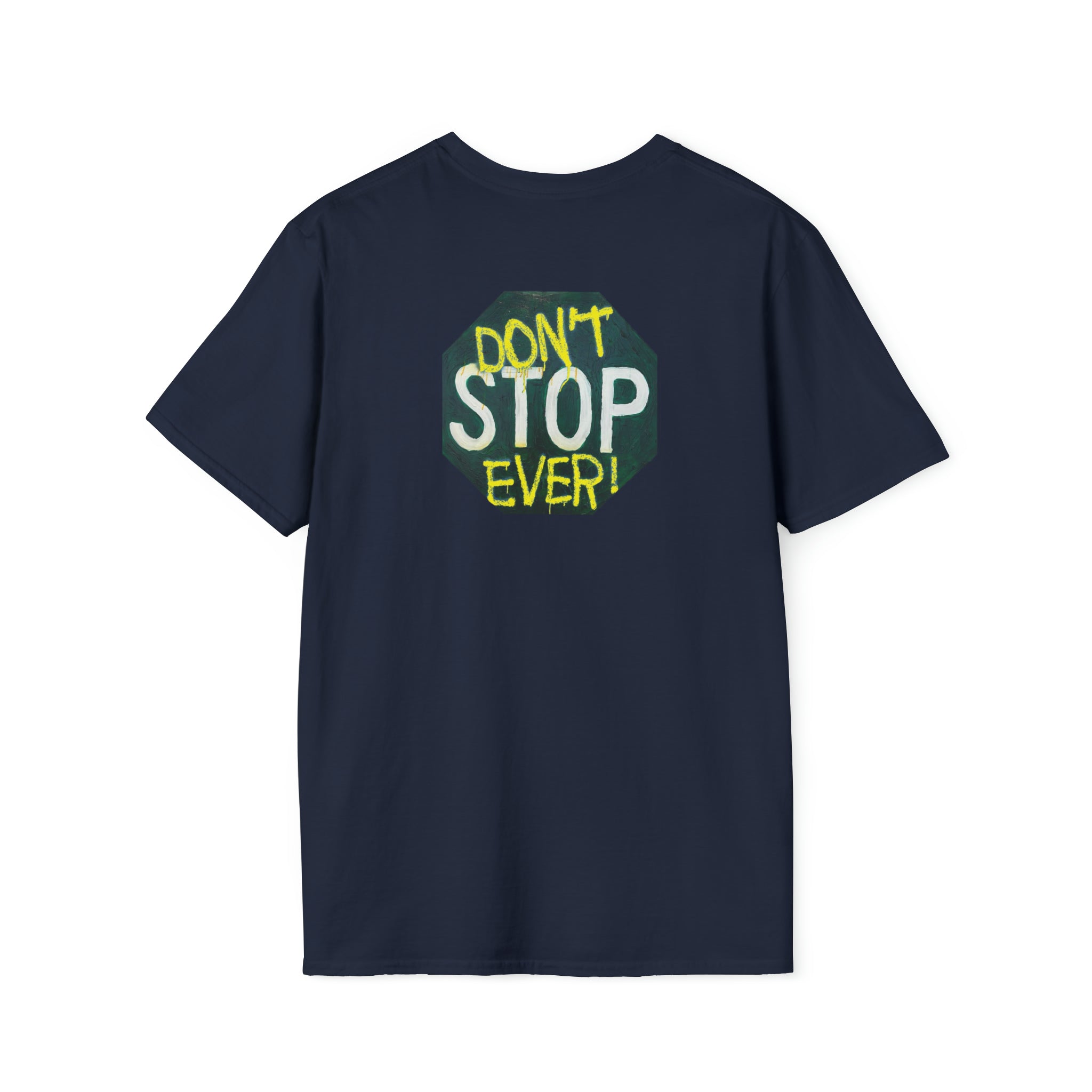 Don't stop- Unisex Softstyle T-Shirt