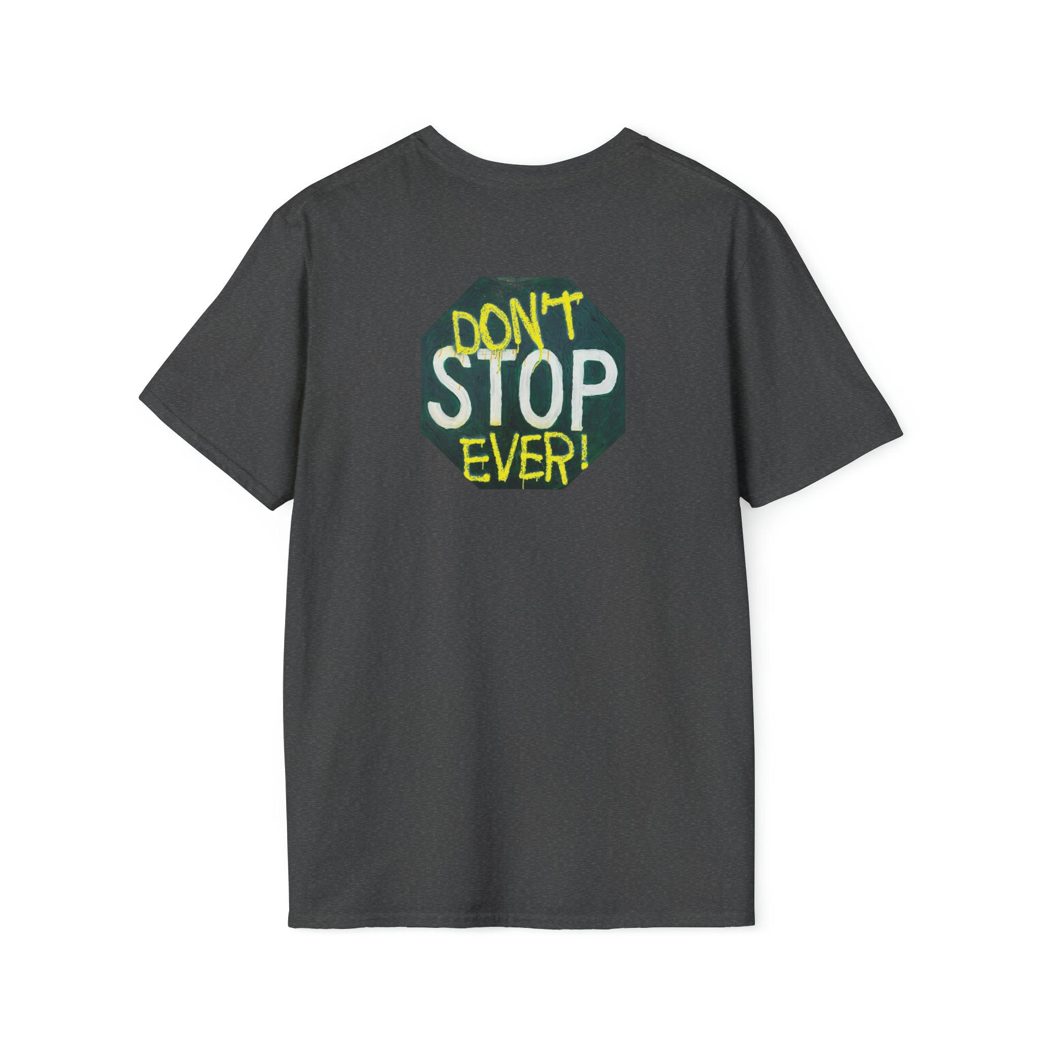 Don't stop- Unisex Softstyle T-Shirt