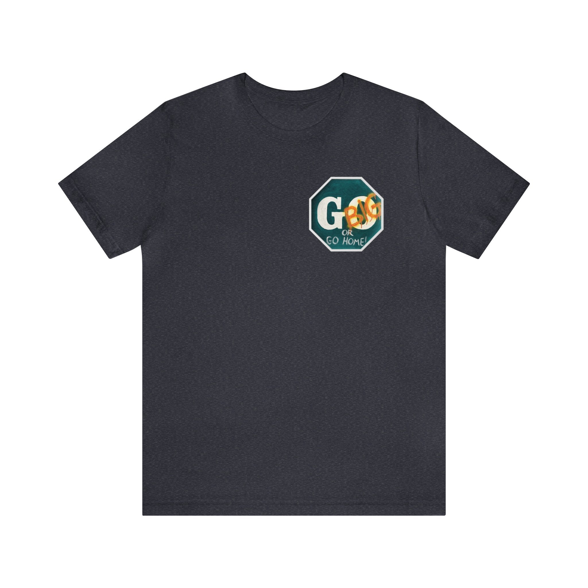 Go big-  of Unisex Jersey Short Sleeve Tee