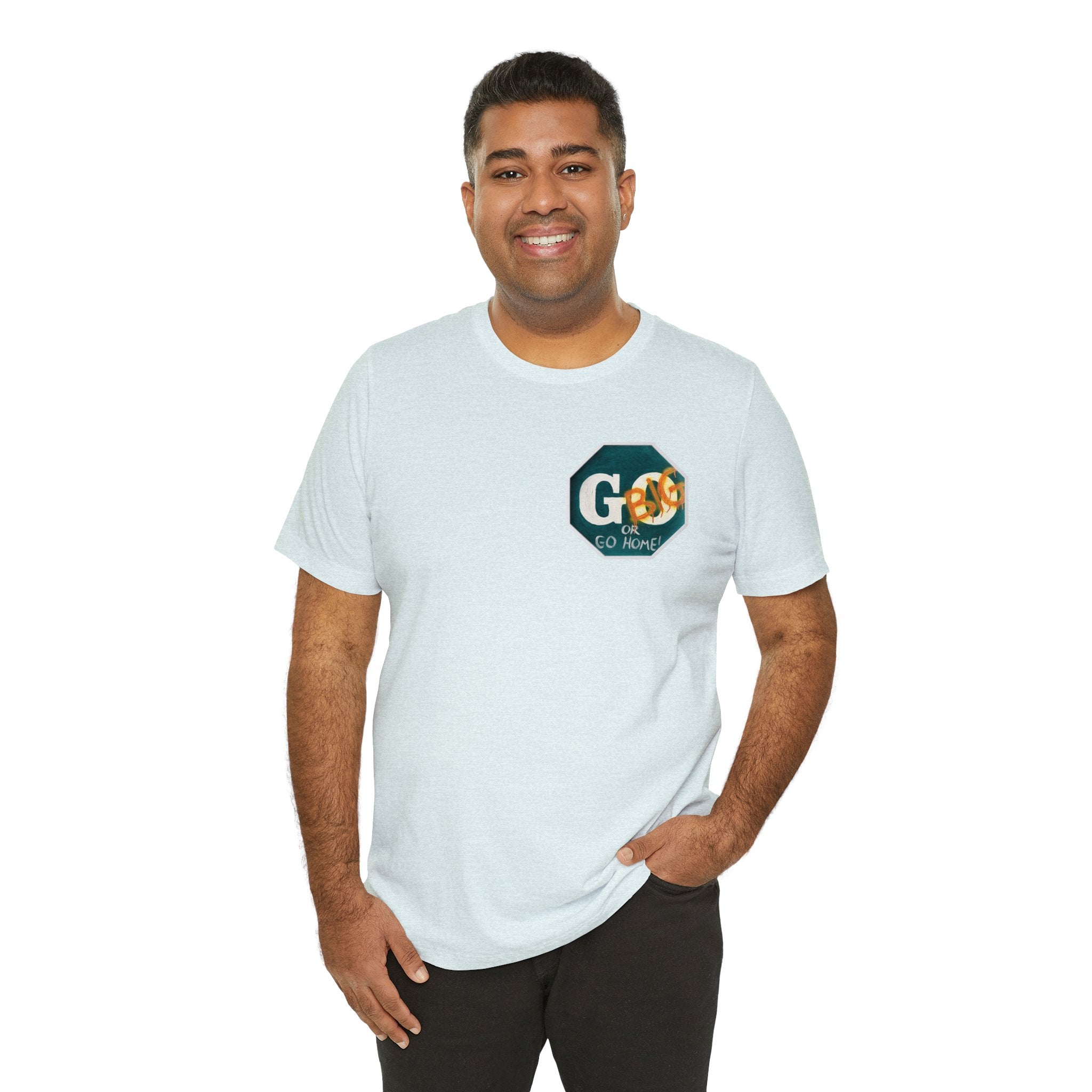 Go big-  of Unisex Jersey Short Sleeve Tee