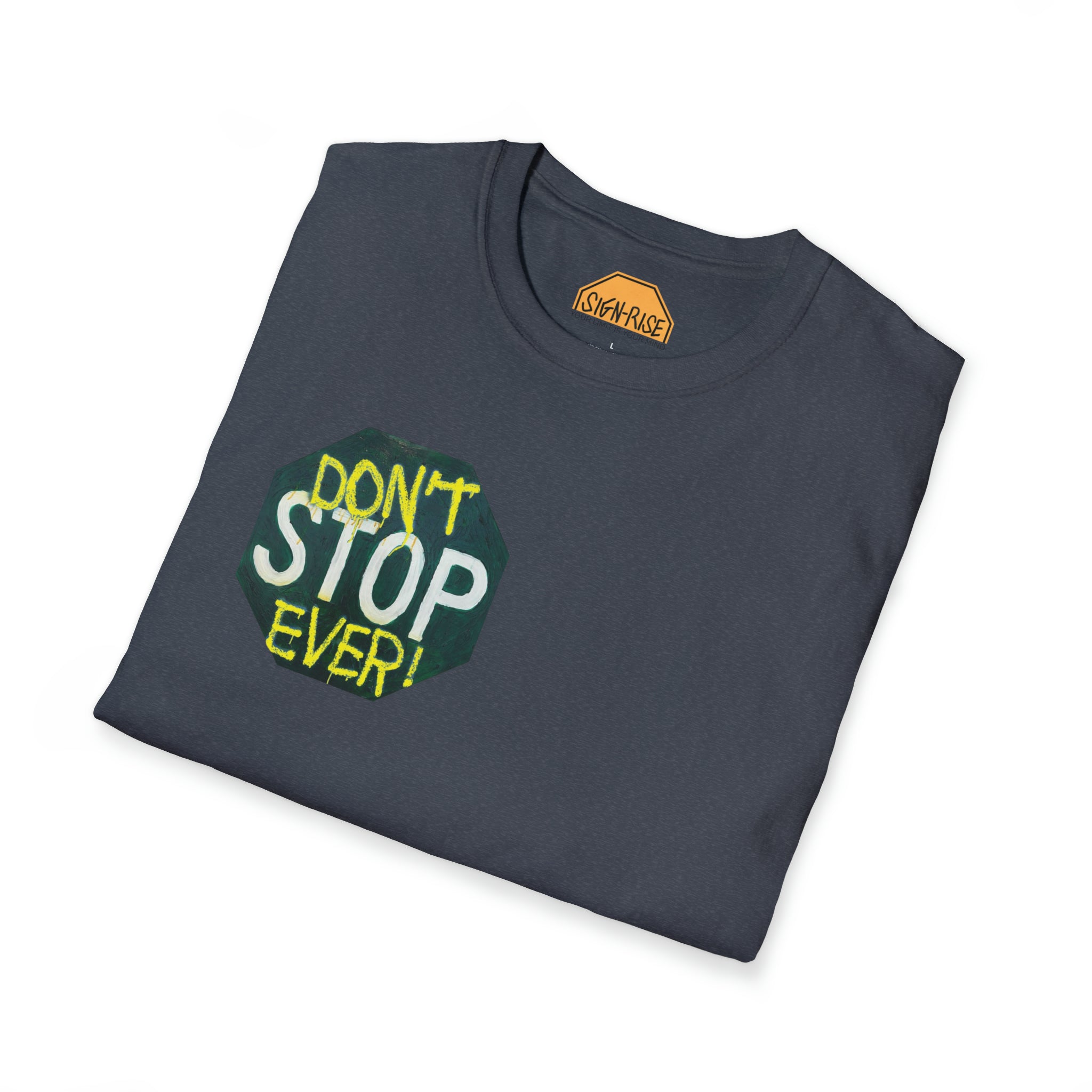 Don't stop- Unisex Softstyle T-Shirt