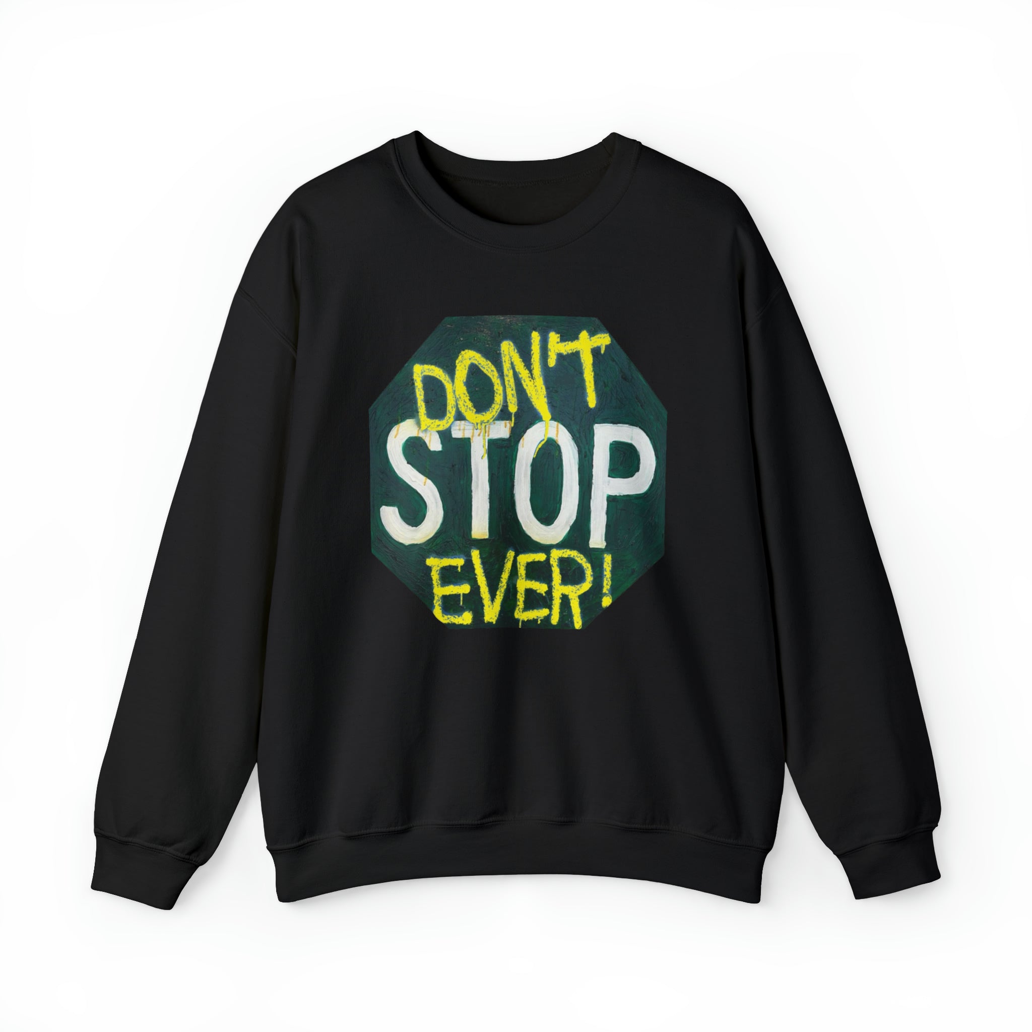 Don’t stop ever- Unisex Heavy Blend™ Crewneck Sweatshirt