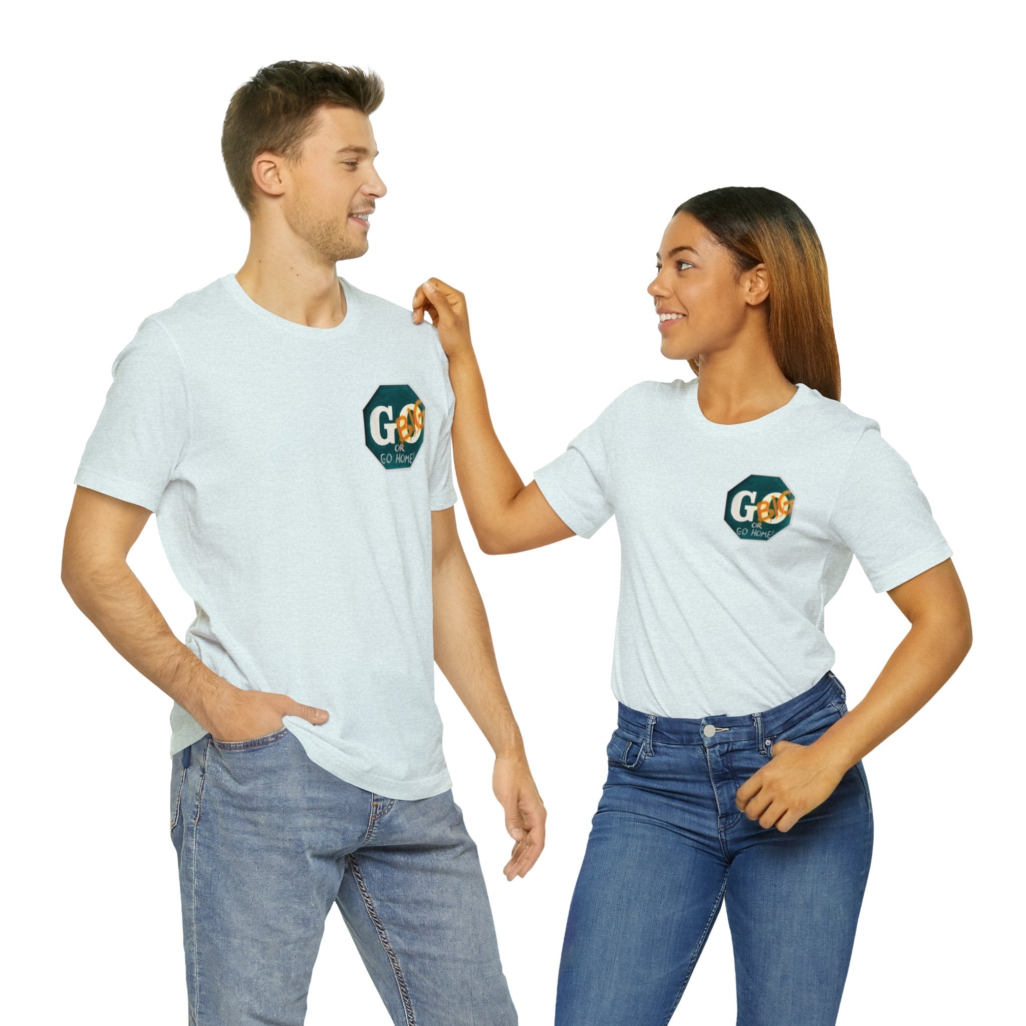 Go big-  of Unisex Jersey Short Sleeve Tee