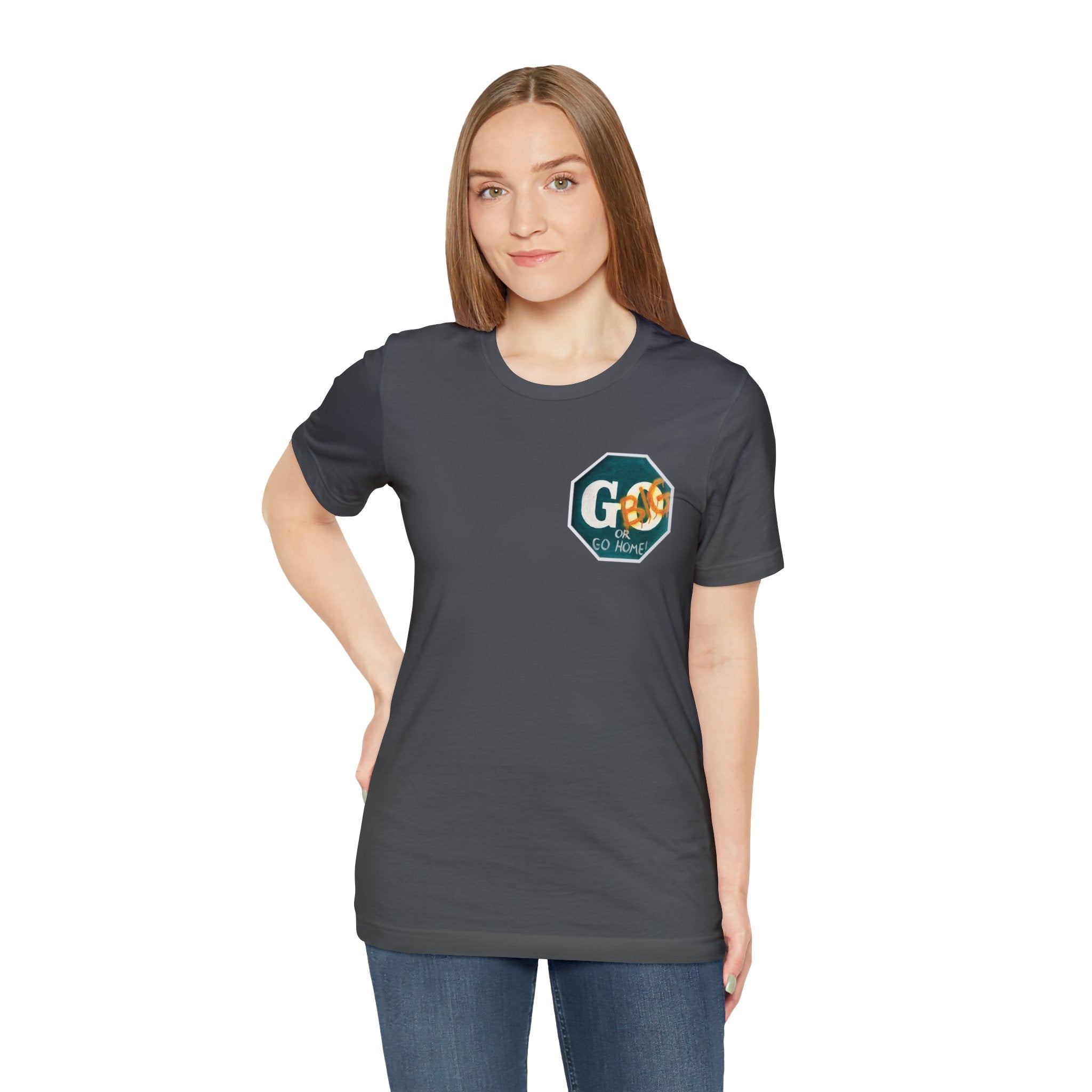 Go big-  of Unisex Jersey Short Sleeve Tee