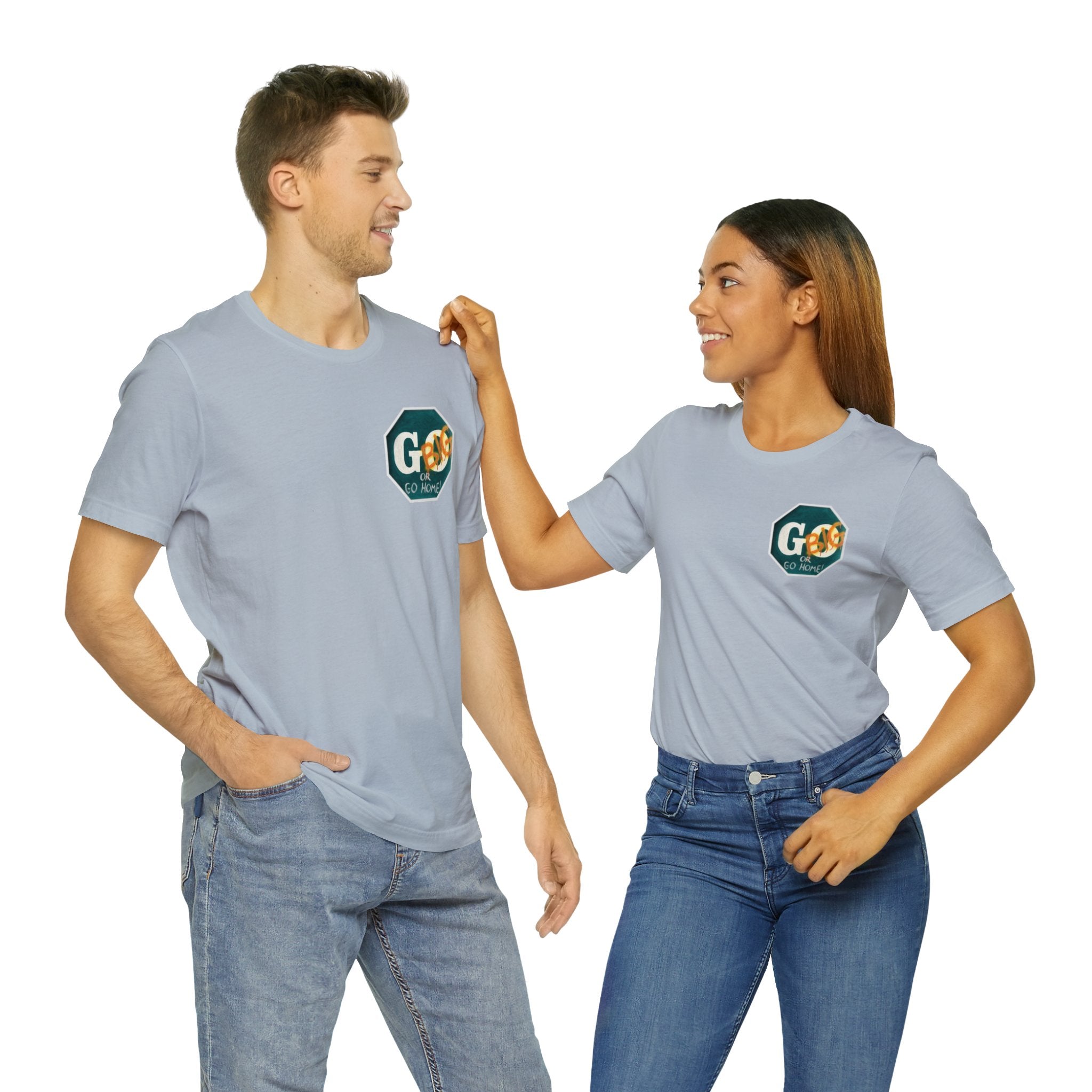 Go big-  of Unisex Jersey Short Sleeve Tee