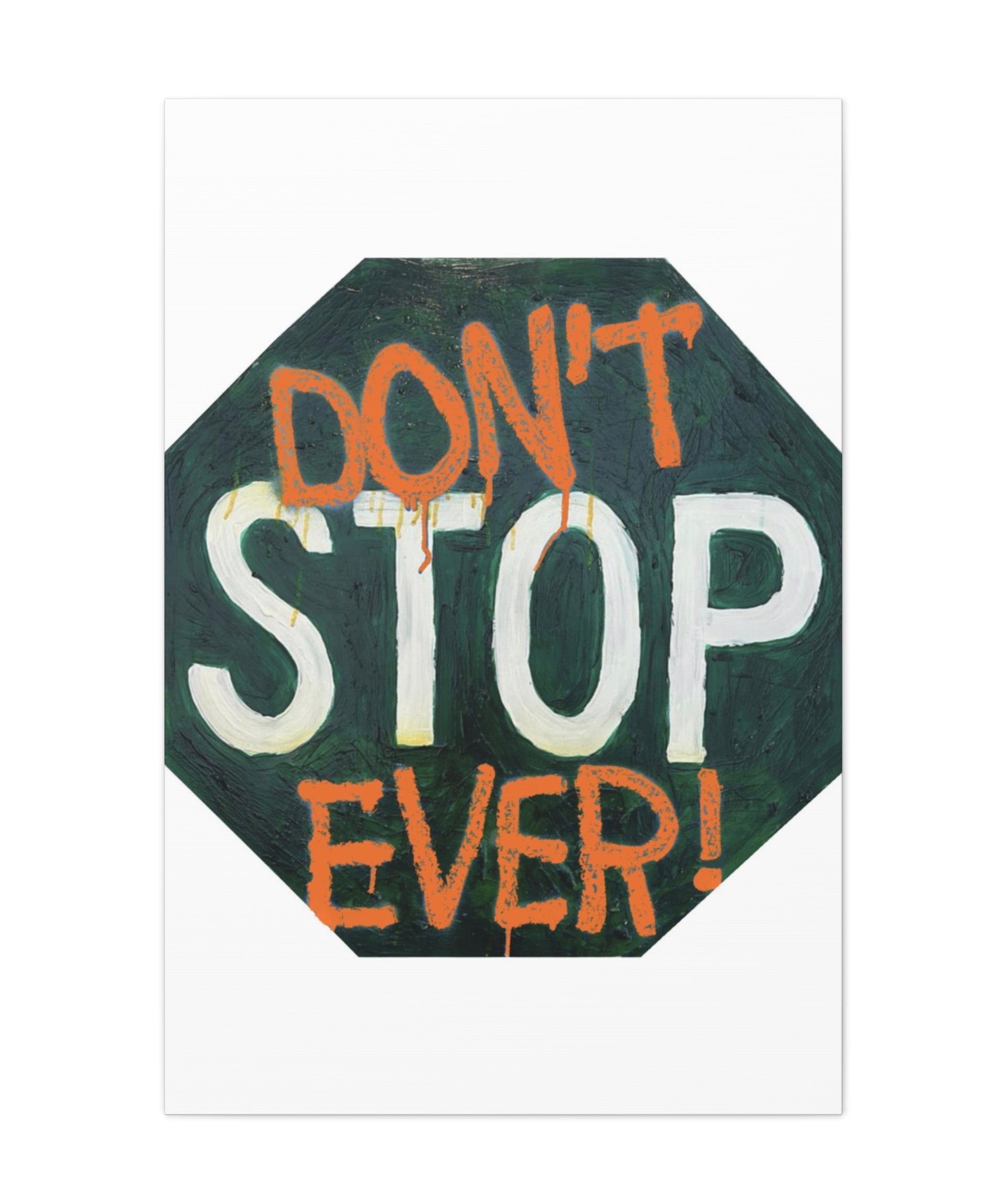 Don’t stop ever- inspirational traffic sign wall art,  Matte Cavas